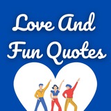 Love And Fun Quotes