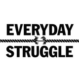 Everyday Struggle